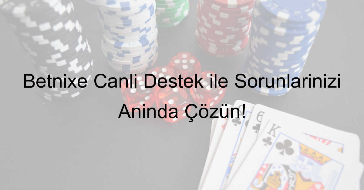 Betnixe Canlı Destek ile Sorunlarınızı Anında Çözün! 1 Betnixe canlı destek