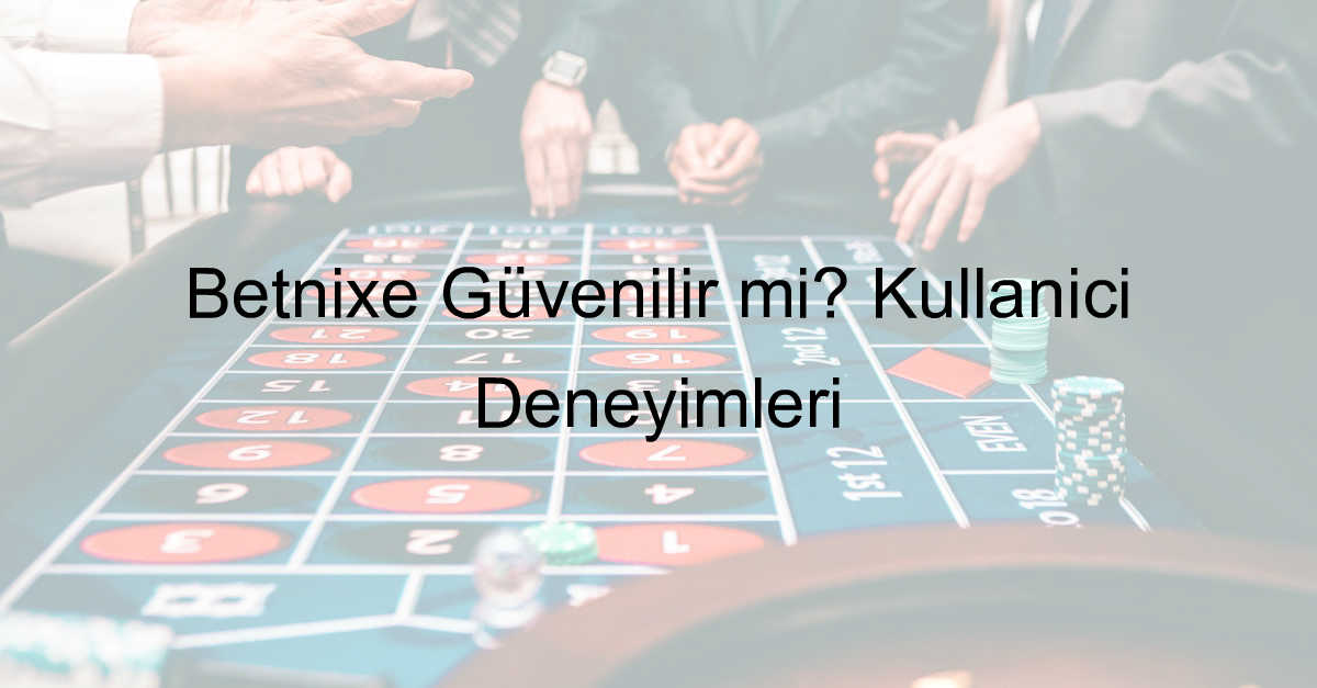 Betnixe Güvenilir mi? Kullanıcı Deneyimleri 1 Betnixe güvenilir mi